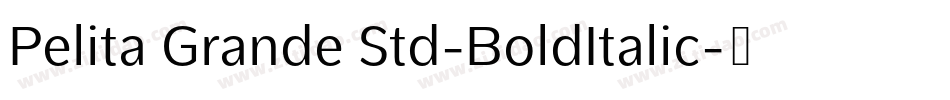 Pelita Grande Std-BoldItalic字体转换
